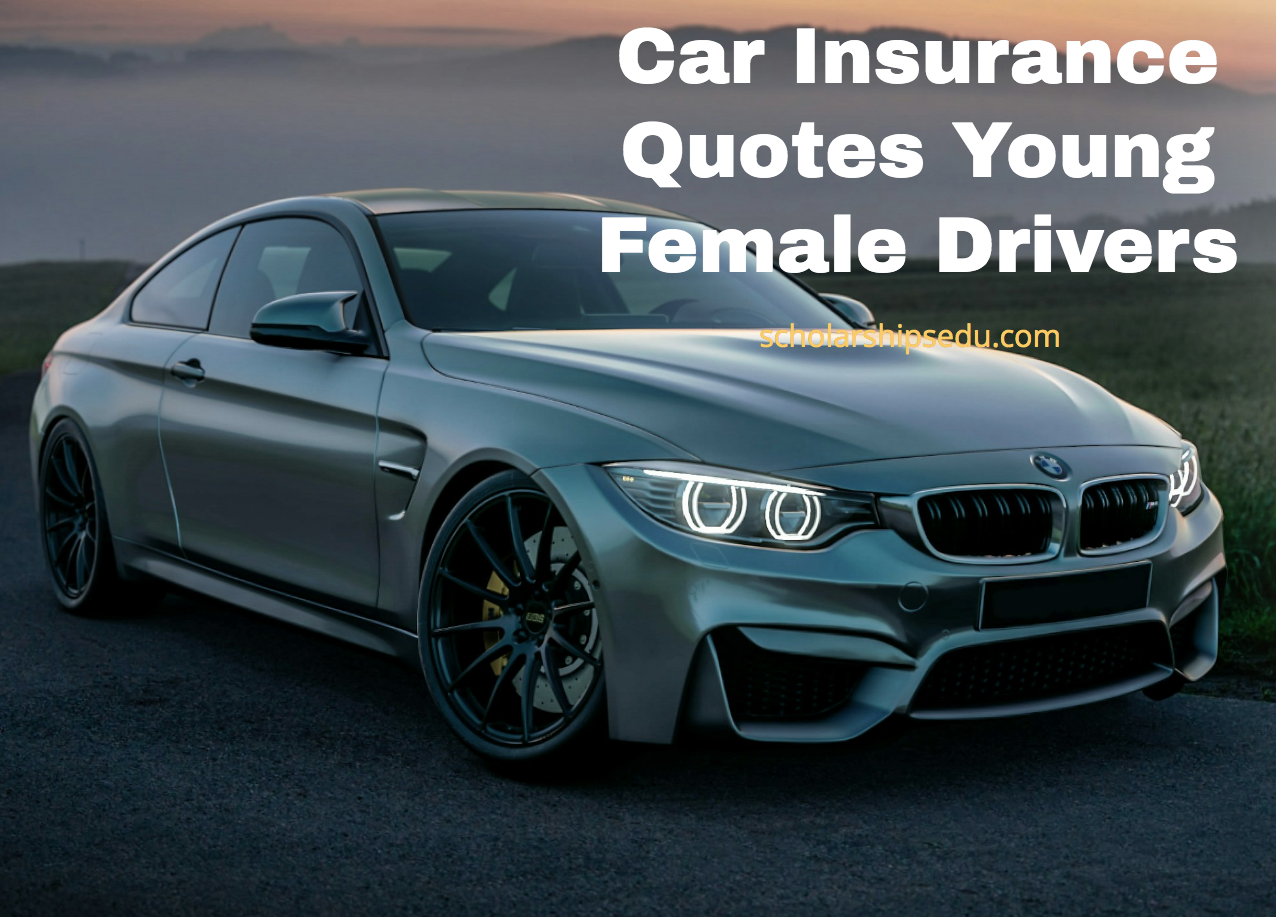 Car Insurance Quotes Young Female Drivers