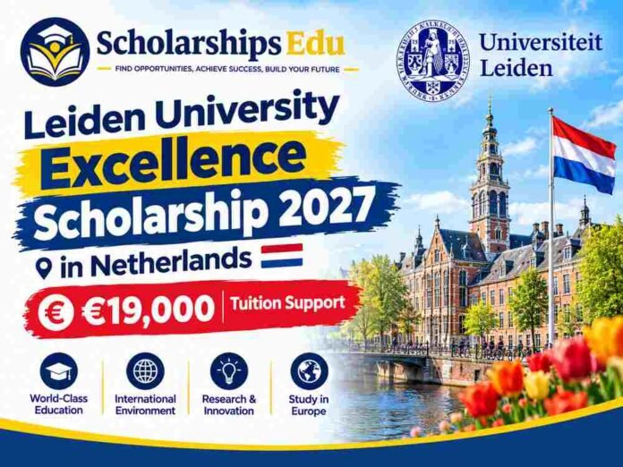 Leiden University Excellence Scholarship 2027 in Netherlands (€19,000 Tuition Support)